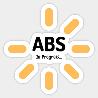 ABS IN PROGRESS INCOMPLETE Gift Ideas Sticker